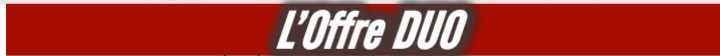 L'Offre DUO